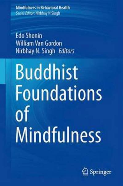 Cover for Edo Shonin · Buddhist Foundations of Mindfulness - Mindfulness in Behavioral Health (Hardcover Book) [1st ed. 2015 edition] (2015)