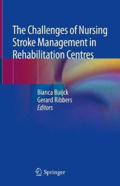 Cover for Buijck · The Challenges of Nursing Stroke Management in Rehabilitation Centres (Gebundenes Buch) [1st ed. 2018 edition] (2018)