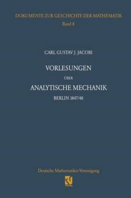 Cover for Carl G.J. Jacobi · Vorlesungen uber Analytische Mechanik - Dokumente zur Geschichte der Mathematik (Paperback Bog) [Softcover reprint of the original 1st ed. 1996 edition] (2012)