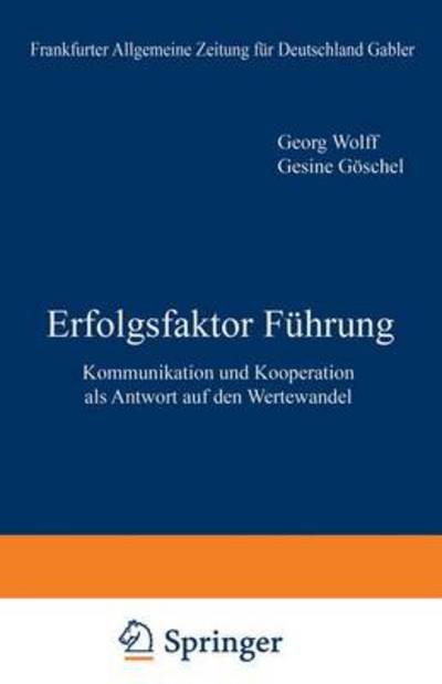 Cover for Goeschel G · Erfolgsfaktor Fuhrung: Kommunikation Und Kooperation ALS Antwort Auf Den Wertewandel - Faz - Gabler Edition (Taschenbuch) [Softcover Reprint of the Original 1st 1990 edition] (2013)