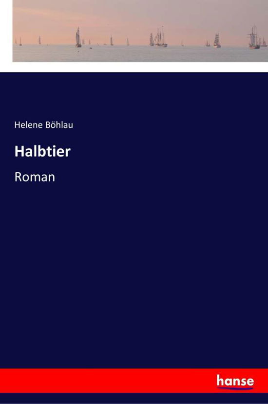 Cover for Helene Boehlau · Halbtier: Roman (Taschenbuch) (2018)