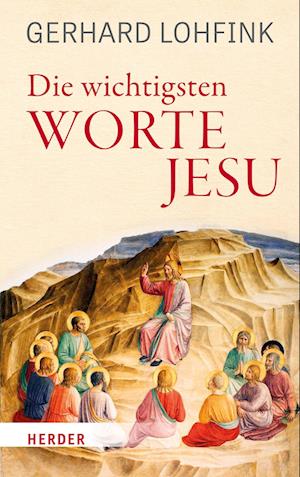 Die wichtigsten Worte Jesu - Gerhard Lohfink - Books - Verlag Herder - 9783451391903 - June 13, 2022