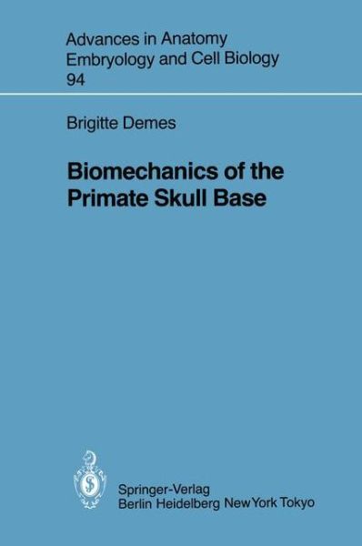 Cover for Brigitte Demes · Biomechanics of the Primate Skull Base - Advances in Anatomy, Embryology and Cell Biology (Paperback Book) (1985)