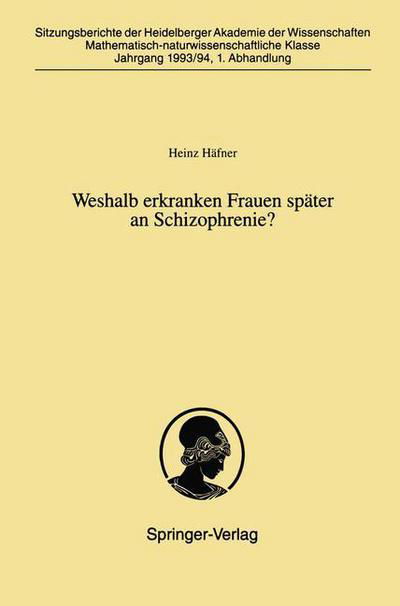 Cover for Heinz Hafner · Weshalb Erkranken Frauen Spater an Schizophrenie? - Sitzungsberichte Der Heidelberger Akademie Der Wissenschaften (Taschenbuch) [German edition] (1994)
