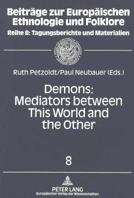 Cover for Demons: Meditators Between This World and the Other - Essays on Demonic Beings from the Middle Ages to the Present - Beitrage zur Europaischen Ethnologie und Folklore, Reihe B: Tagungsberichte und Materialien (Paperback Book) (1998)
