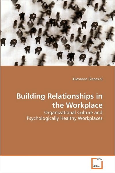 Cover for Giovanna Gianesini · Building Relationships in the Workplace: Organizational Culture and Psychologically Healthy Workplaces (Paperback Book) (2010)