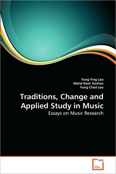 Cover for Fung Chiat Loo · Traditions, Change and Applied Study in Music: Essays on Music Research (Paperback Book) (2010)