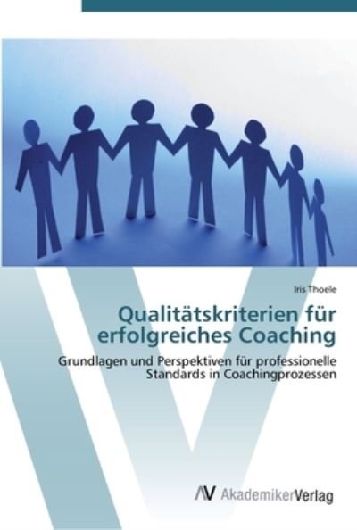 Qualitätskriterien für erfolgrei - Thoele - Books -  - 9783639447903 - July 26, 2012