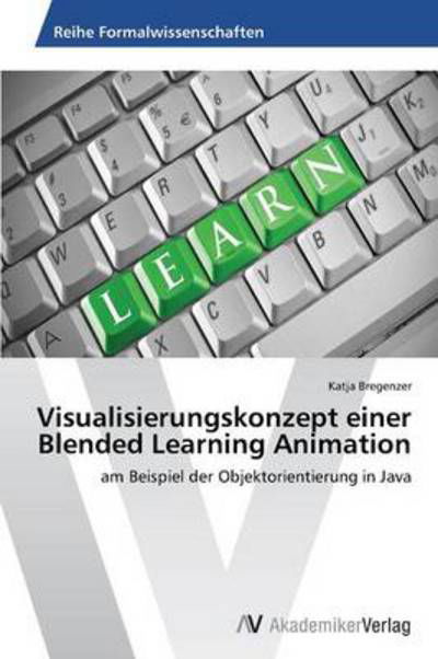 Cover for Katja Bregenzer · Visualisierungskonzept Einer Blended Learning Animation (Pocketbok) [German edition] (2013)