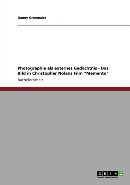 Cover for Danny Gronmaier · Photographie als externes Gedachtnis - Das Bild in Christopher Nolans Film Memento (Taschenbuch) [German edition] (2009)