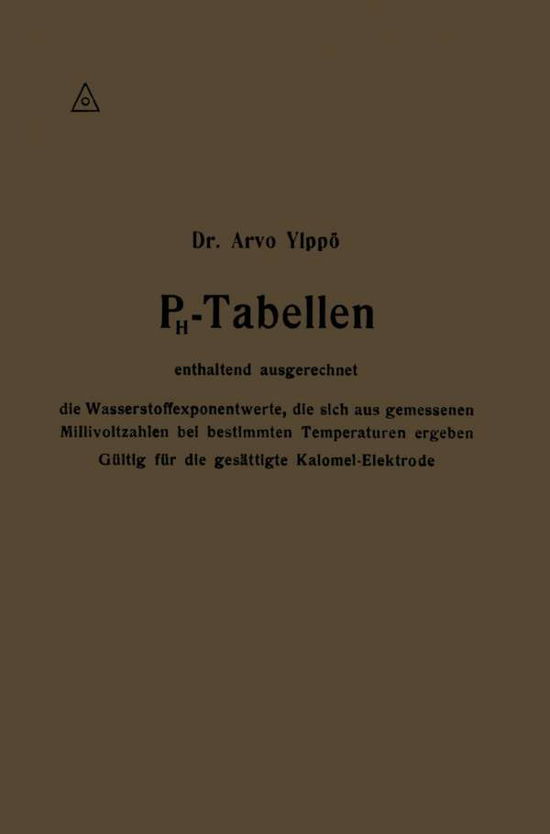 Cover for Arvo Ylppo · Ph-Tabellen Enthaltend Ausgerechnet Die Wasserstoffexponentwerte, Die Sich Aus Gemessenen Millivoltzahlen Bei Bestimmten Temperaturen Ergeben: Gultig Fur Die Gesattigte Kalomel-Elektrode (Paperback Bog) [1917 edition] (1917)