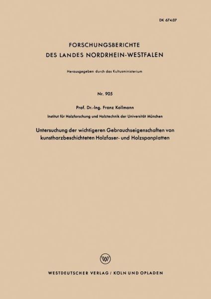 Untersuchung Der Wichtigeren Gebrauchseigenschaften Von Kunstharzbeschichteten Holzfaser- Und Holzspanplatten - Forschungsberichte Des Landes Nordrhein-Westfalen - Franz Kollmann - Books - Vs Verlag Fur Sozialwissenschaften - 9783663037903 - 1960