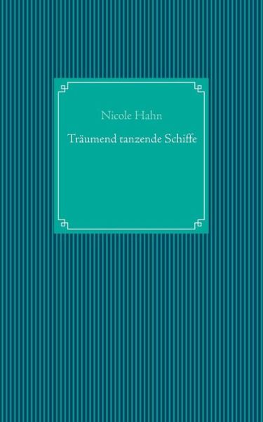 Cover for Nicole Hahn · Traumend Tanzende Schiffe (Paperback Book) [German edition] (2014)