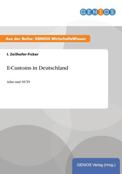 Cover for I Zeilhofer-Ficker · E-Customs in Deutschland: Atlas und NCTS (Pocketbok) (2015)