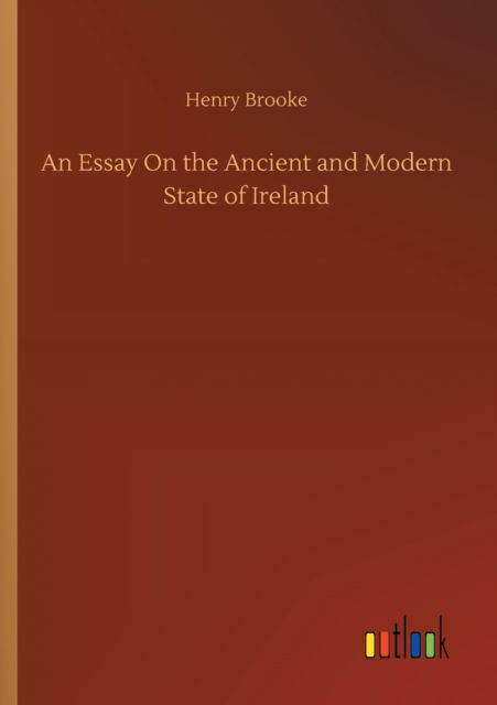 Cover for Henry Brooke · An Essay On the Ancient and Modern State of Ireland (Paperback Book) (2020)