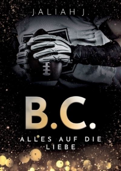 Cover for Jaliah J · B.C. 3: Alles auf die Liebe (Paperback Book) (2021)