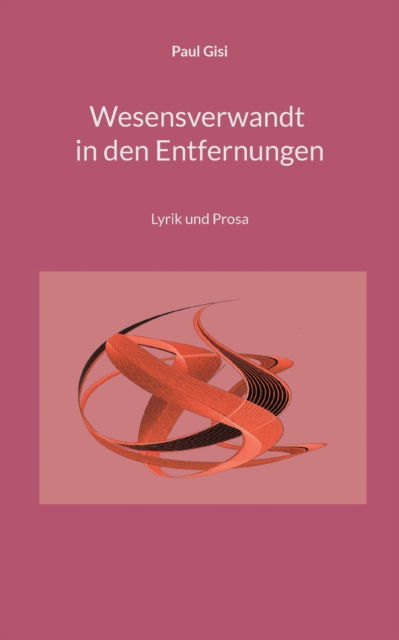 Cover for Paul Gisi · Wesensverwandt in den Entfernungen (Paperback Book) (2021)