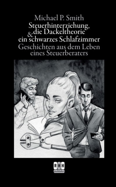 Cover for Michael P. Smith · Steuerhinterziehung, die Dackeltheorie und ein schwarzes Schlafzimmer (Paperback Book) (2021)