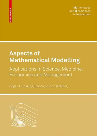 Cover for Aspects of Mathematical Modelling: Applications in Science, Medicine, Economics and Management - Mathematics and Biosciences in Interaction (Hardcover Book) (2007)