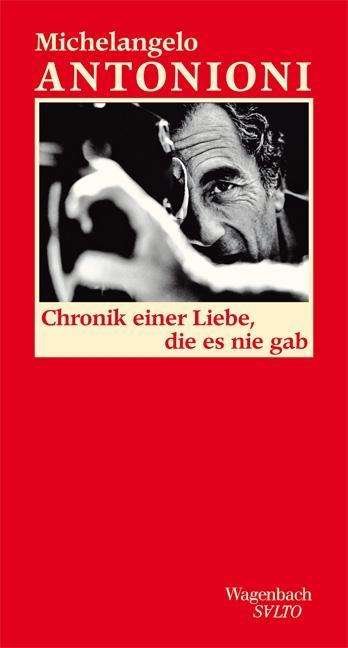 Cover for Michelangelo Antonioni · Chronik Einer Liebe , Die Es Nie Gab (Book)