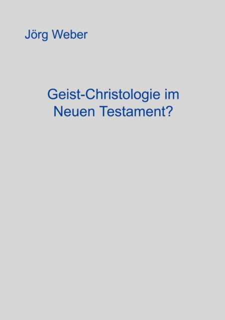 Cover for Joerg Weber · Geist - Christologie im neuen Testament? (Paperback Book) [German edition] (2000)