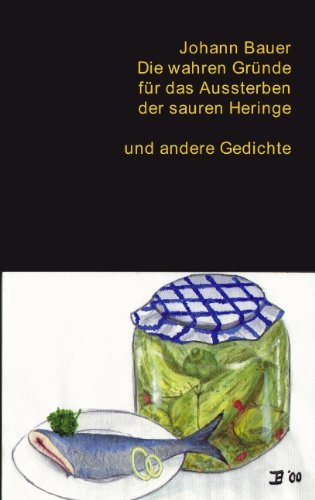 Cover for Bauer, Johann (Max-Planck Inst /Biochem) · Die wahren Grunde fur das Aussterben der sauren Heringe und andere Gedichte (Paperback Bog) [German edition] (2002)