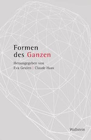 Formen des Ganzen - Eva Geulen - Livros - Wallstein Verlag GmbH - 9783835339903 - 2 de maio de 2022