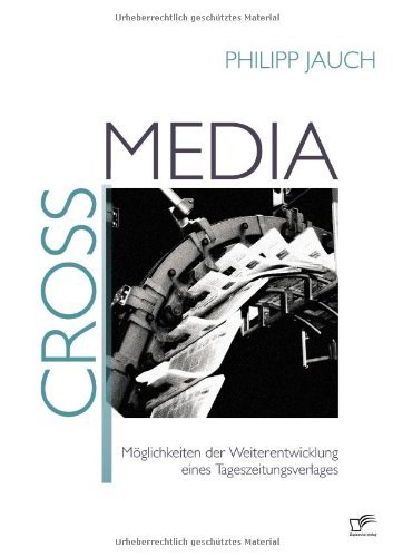 Cover for Philipp Jauch · Crossmedia: Möglichkeiten Der Weiterentwicklung Eines Tageszeitungsverlages (Paperback Bog) [German edition] (2010)