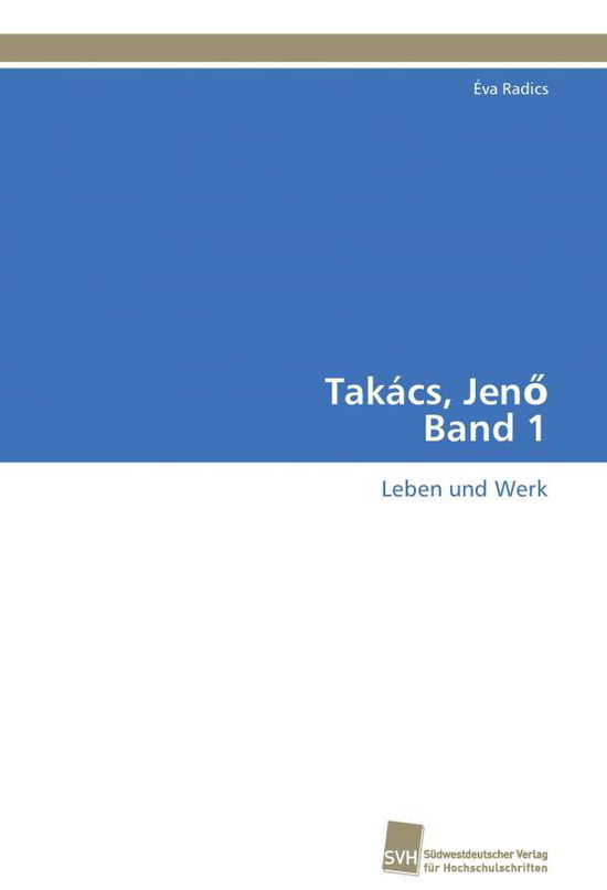 Cover for Éva Radics · Takács, Jeno Band 1: Leben Und Werk (Paperback Book) [German edition] (2011)