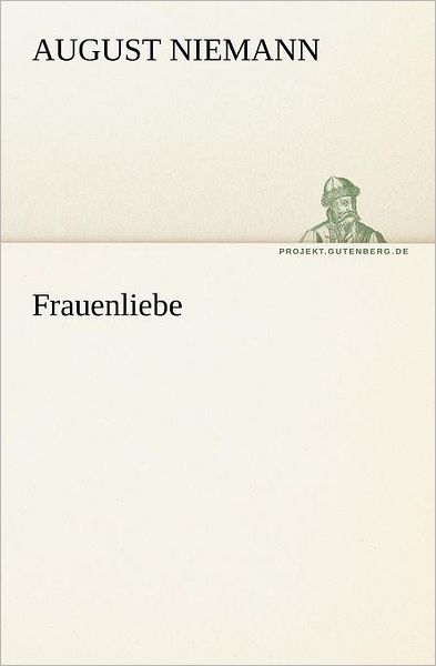 Cover for August Niemann · Frauenliebe (Tredition Classics) (German Edition) (Paperback Book) [German edition] (2012)