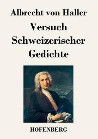 Cover for Albrecht Von Haller · Versuch Schweizerischer Gedichte (Paperback Book) (2013)