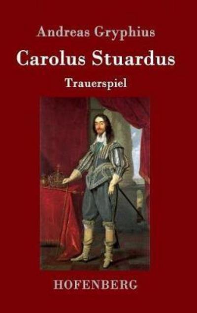 Cover for Gryphius · Carolus Stuardus (Book) (2016)