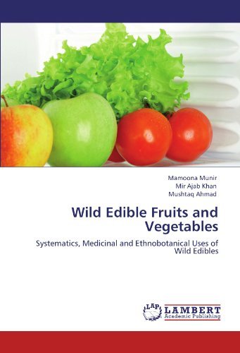 Wild Edible Fruits and Vegetables: Systematics, Medicinal and Ethnobotanical Uses of Wild Edibles - Mushtaq Ahmad - Libros - LAP LAMBERT Academic Publishing - 9783845440903 - 1 de diciembre de 2011