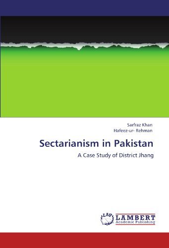 Sectarianism in Pakistan: a Case Study of District Jhang - Hafeez-ur- Rehman - Bøger - LAP LAMBERT Academic Publishing - 9783847334903 - 3. januar 2012