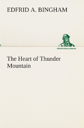 Cover for Edfrid A. Bingham · The Heart of Thunder Mountain (Tredition Classics) (Paperback Bog) (2013)