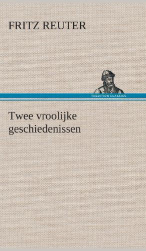 Cover for Fritz Reuter · Twee Vroolijke Geschiedenissen (Gebundenes Buch) [Dutch edition] (2013)