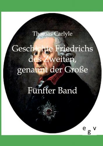 Cover for Thomas Carlyle · Geschichte Friedrichs Des Zweiten Genannt Der Große (Paperback Book) [German edition] (2011)