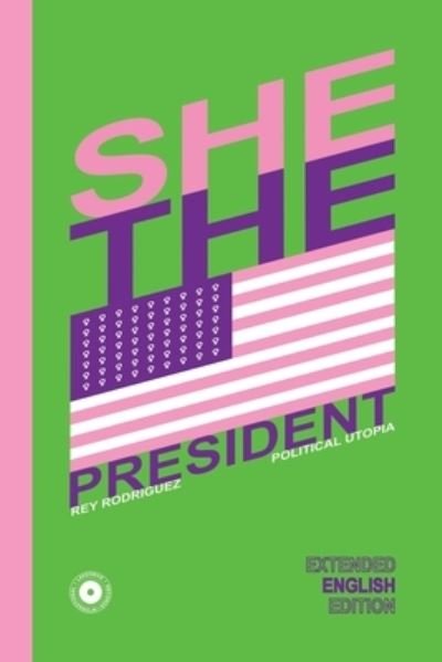 Cover for Rey Rodriguez · She, the President. (Pocketbok) (2021)