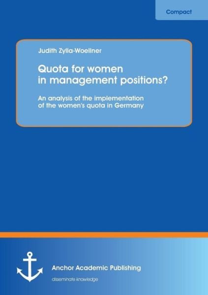 Cover for Judith Zylla-woellner · Quota for Women in Management Positions?  an Analysis of the Implementation of the Women's Quota in Germany (Paperback Book) (2013)