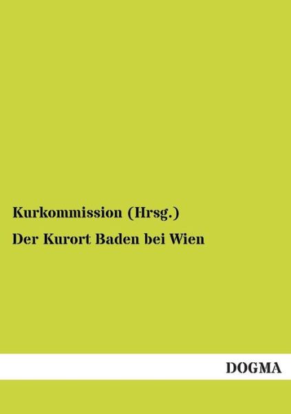 Cover for Kurkommission (Hrsg.) · Der Kurort Baden Bei Wien (Paperback Book) [German edition] (2012)