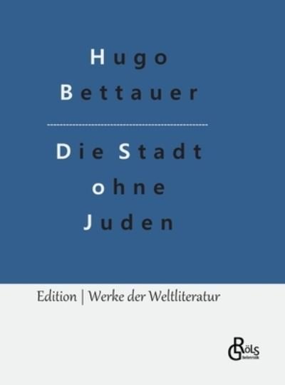 Cover for Hugo Bettauer · Die Stadt ohne Juden (Gebundenes Buch) (2022)