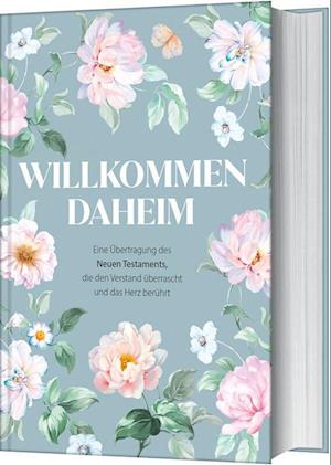 Cover for Fred Ritzhaupt · Willkommen daheim - Spring Edition: Eine Übertragung des Neuen Testaments, die den Verstand überrascht und das Herz berührt (Book) (2024)