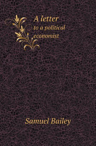 Cover for Samuel Bailey · A Letter to a Political Economist (Paperback Book) (2013)