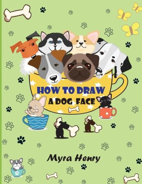 Cover for Myra Henry · How to draw a dog face: 40 unique dog faces for girls and boys / Step-by-Step Easy Drawing Technique by Using Grid Copy Method (Paperback Bog) (2021)