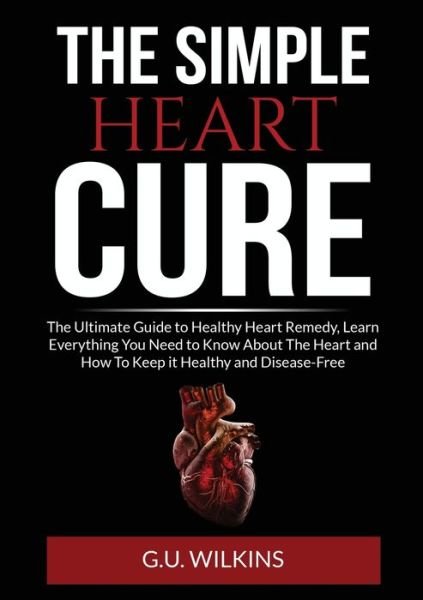 Cover for G U Wilkins · The Simple Heart Cure (Paperback Bog) (2020)