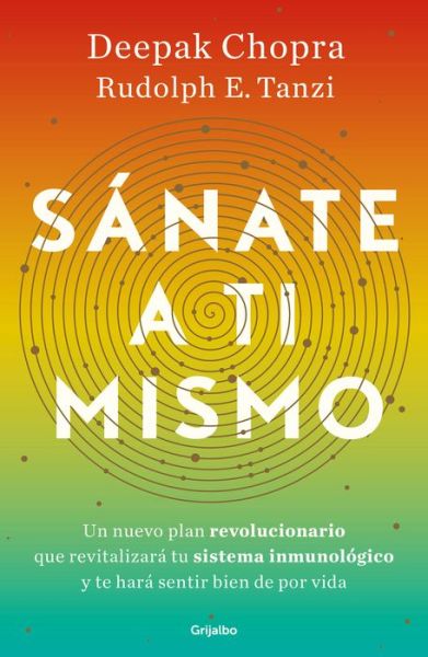 Sanate a ti mismo / The Healing Self: A Revolutionary New Plan to Supercharge Your Immunity and Stay Well for Life - Deepak Chopra - Böcker - Penguin Random House Grupo Editorial - 9786073176903 - 25 juni 2019