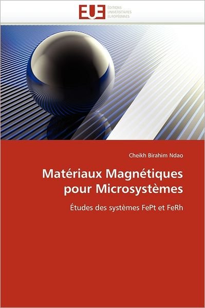 Cover for Cheikh Birahim Ndao · Matériaux Magnétiques Pour Microsystèmes: Études Des Systèmes Fept et Ferh (Pocketbok) [French edition] (2018)
