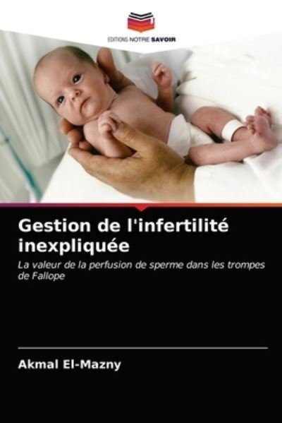 Cover for Akmal El-Mazny · Gestion de l'infertilité inexpliquée (Pocketbok) (2021)