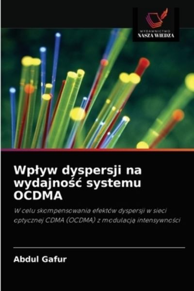 Cover for Abdul Gafur · Wplyw dyspersji na wydajno?c systemu OCDMA (Paperback Book) (2021)