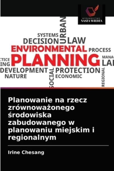 Cover for Irine Chesang · Planowanie na rzecz zrownowa?onego ?rodowiska zabudowanego w planowaniu miejskim i regionalnym (Paperback Book) (2021)